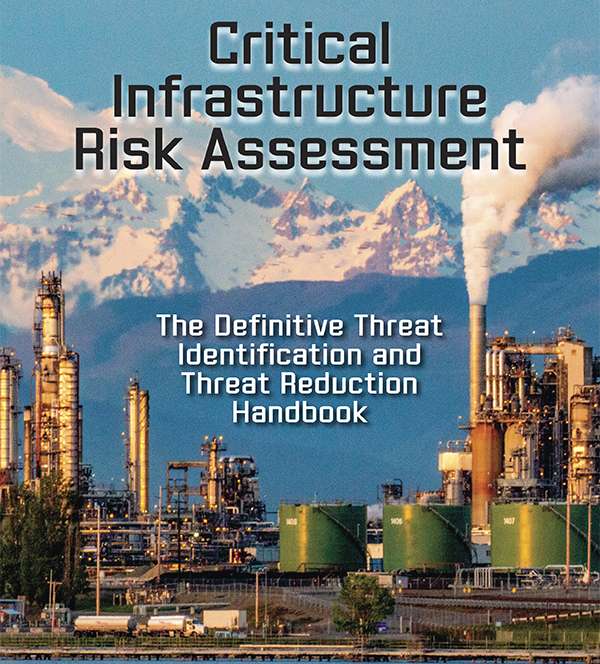 Critical Infrastructure Risk Assessment: The Definitive Threat Identification and Threat Reduction Handbook free chapter by rothstein publishing